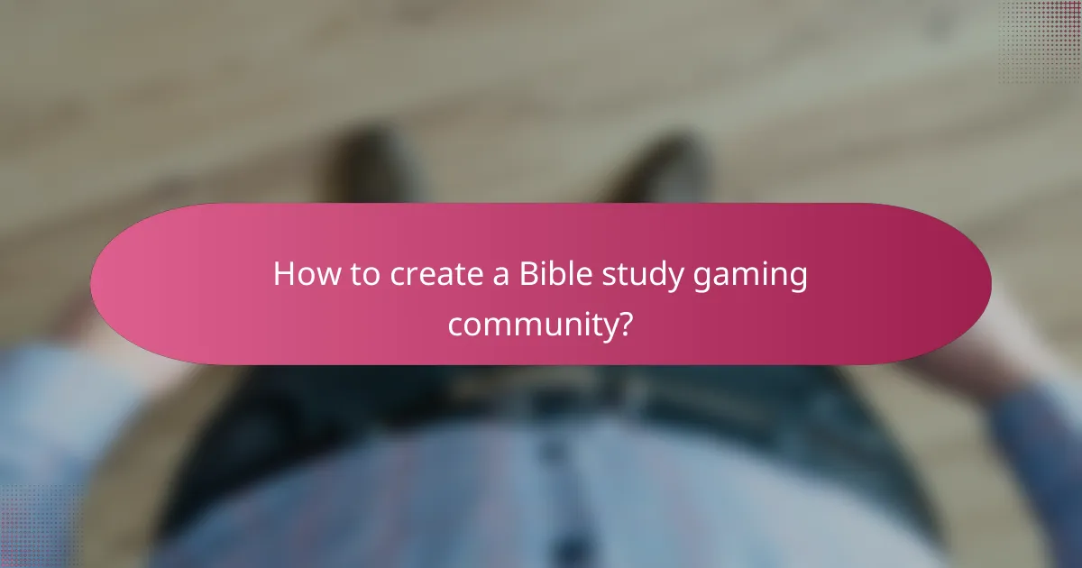 How to create a Bible study gaming community?