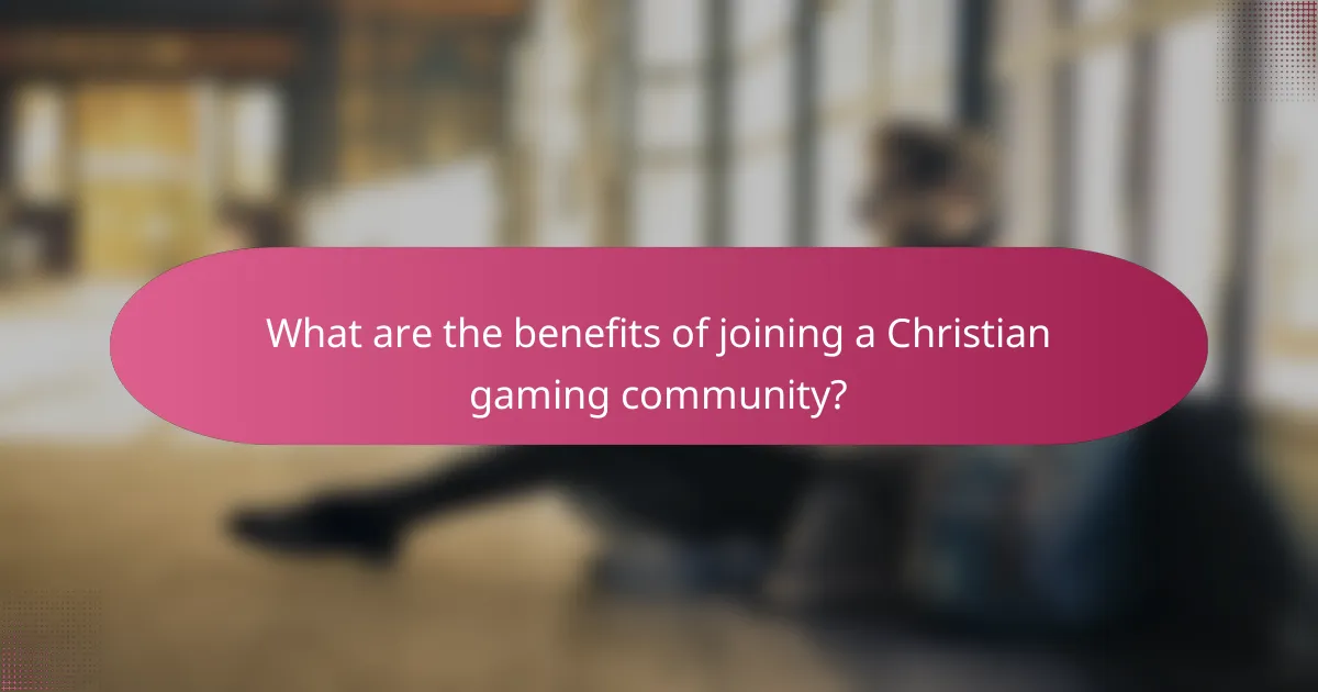 What are the benefits of joining a Christian gaming community?